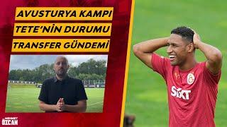 6 dakikada Galatasaray gündemi | Tete gerçeği | Avusturya kampı nasıl geçiyor?