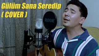 Begench Orayev - Gülüm sana seredip ( COVER )