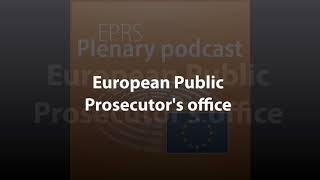 Establishing the European Public Prosecutor [Plenary Podcast]