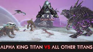 Alpha King Titan VS All other TITANS VS Mega Mek + ARK EXTINCTION ENDING