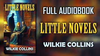 "Little Novels" by Wilkie Collins | Full Audiobook