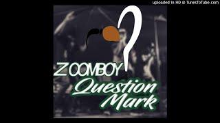 Zoomboy - Question Mark - DennerySegment 2018