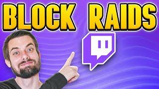 How To Block Twitch Raids (Full Tutorial)