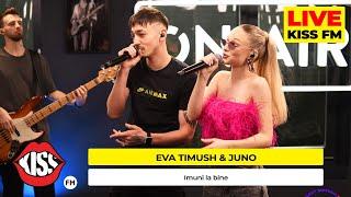 EVA TIMUSH x JUNO - Imuni la bine (LIVE @ KISS FM) #premieraLive