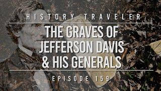 The Graves of Jefferson Davis & His Generals | History Traveler Episode 159