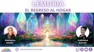 LEMURIA, EL REGRESO AL HOGAR CON ALMUDENA RUIZ REY