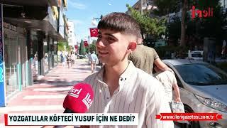 Yozgatlılar Köfteci Yusuf için ne dedi? | İleri Gazetesi