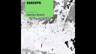 Martus Brovic - Execute (Full EP)