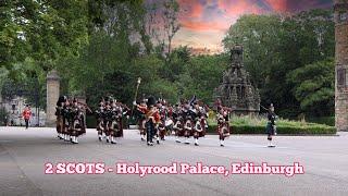 2 SCOTS Pipes & Drums - Holyrood Palace - Edinburgh