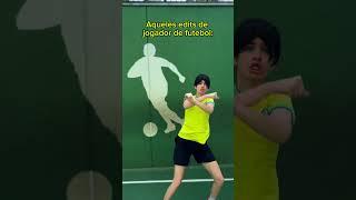 Aqueles edits de jogador de futebol: