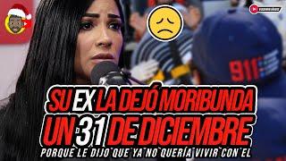 SU EX LA DEJÓ MORIBUNDA UN 31 DE DICIEMBRE PORQUE LE DIJO QUE YA NO QUERÍA VIVIR CON EL!