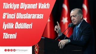 Türkiye Diyanet Vakfı 8'inci Uluslararası İyilik Ödülleri Töreni