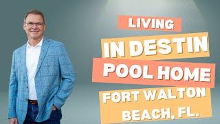 Living in Destin - Pool Home in Fort Walton Beach