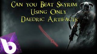 Can you beat Skyrim using only Daedric Artifacts │ Skyrim Challenge Run