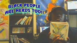 Darkkefka Rant #1: Black People are Nerds Too!!