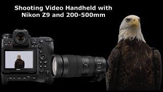 Shooting Video Handheld with Nikon Z9 and 200-500mm.