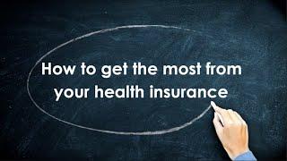 Health Insurance 101: How to get the most from your health insurance