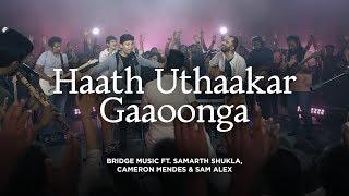 Haath Uthaakar Gaoonga |  Samarth Shukla ft. Bridge Music, Cameron Mendes & Sam Alex | @RedSeaFilms