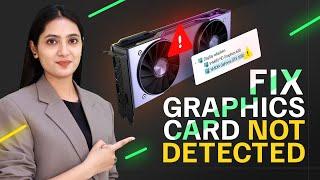 How To Fix Graphics Card Not Detected Issue