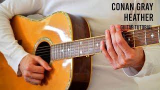 Conan Gray – Heather EASY Guitar Tutorial With Chords / Lyrics