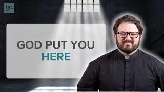 You’re Exactly Where God Needs You