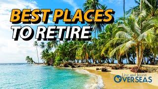 Live and Invest Overseas: Best Places To Retire