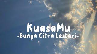 KuasaMu - Bunga Citra Lestari (Lirik Lagu)