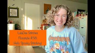 Flosstube #38: Hello Spooky Stitching!