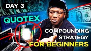 DAY 3: Quotex Compounding Strategy For Beginners 2023 | Binary Options