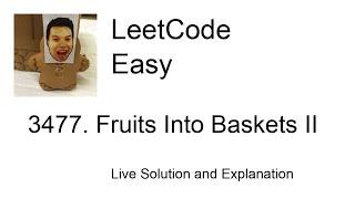 3477. Fruits Into Baskets II (Leetcode Easy)