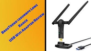 BrosTrend 1200mbps Long Range USB Wifi Adapter Review