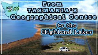 TASMANIA'S, Geographical Centre to the Highland Lakes