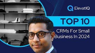 Top 10 CRMs For Small Business In 2024 | Small Business CRM | Small Business Customer Software