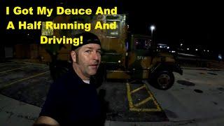 I Got My Deuce And A Half Running!