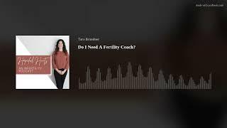 Do I Need A Fertility Coach?