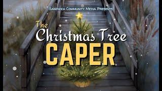 The Christmas Tree Caper | 2024 Sandwich Holiday Film