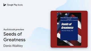 Seeds of Greatness by Denis Waitley · Audiobook preview