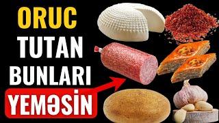 ORUC tutan şəxslər bu qidaları QƏTİYYƏN YEMƏSİN - Səbəbi...