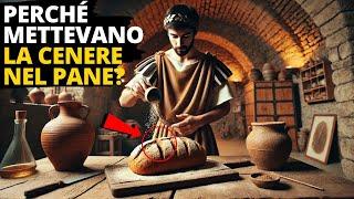 PERCHÉ I ROMANI MANGIAVANO PANE CON CENERE? IL MISTERO CHE INTRIGA STORICI (Storie romane)