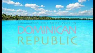 Dominican Republic Best Places to Visit | Elider Desir |