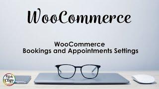 Tutorial  - WooCommerce Bookings and Appointments Settings