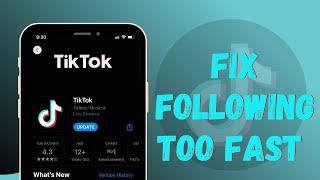 How to Fix You're Following Too Fast on Tiktok | 2021