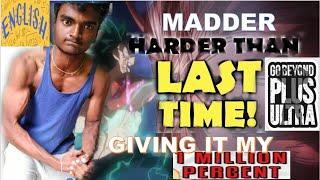 how hard do i train ? madder harder than last time giving it my 1000000% go beyond plus ultra