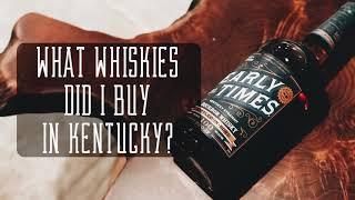 Which Whiskies Did I Buy While in Kentucky