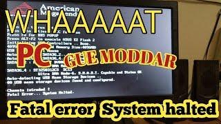 mengatasi fatal error system halted pada PC