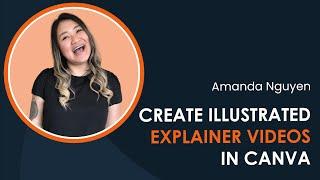 Create an illustrated explainer video in Canva with Amanda Nguyen (iDTX 2023)