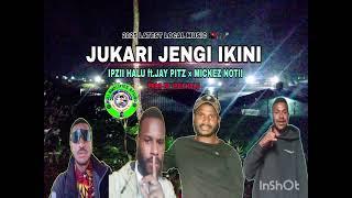 JUKARI JENGI IKINI -IPZII HALU ft. JAY PITZ  × MICKEZ NOTII-2025 LATEST MUSIC  ERA