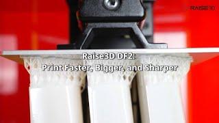 Raise3D DF2: Print Faster, Bigger, and Sharper