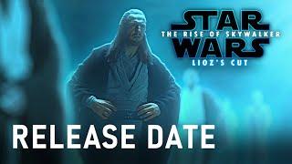 Star Wars: The Rise of Skywalker - LioZ's Cut | Release Date