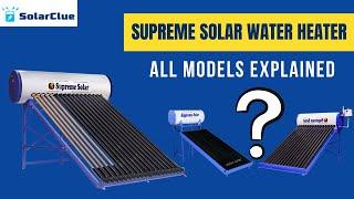 Supreme solar water heater | All models Explained | Aux, GLC, Ceramic, Vajra and panel model